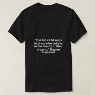 Dreamers and the Future Inspirational Motivational T-Shirt