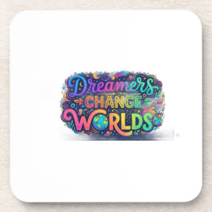Dreamers Change Worlds Inspirational T-Shirt Coaster