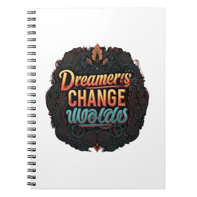 "Dreamers Change Worlds." Notebook (Front)