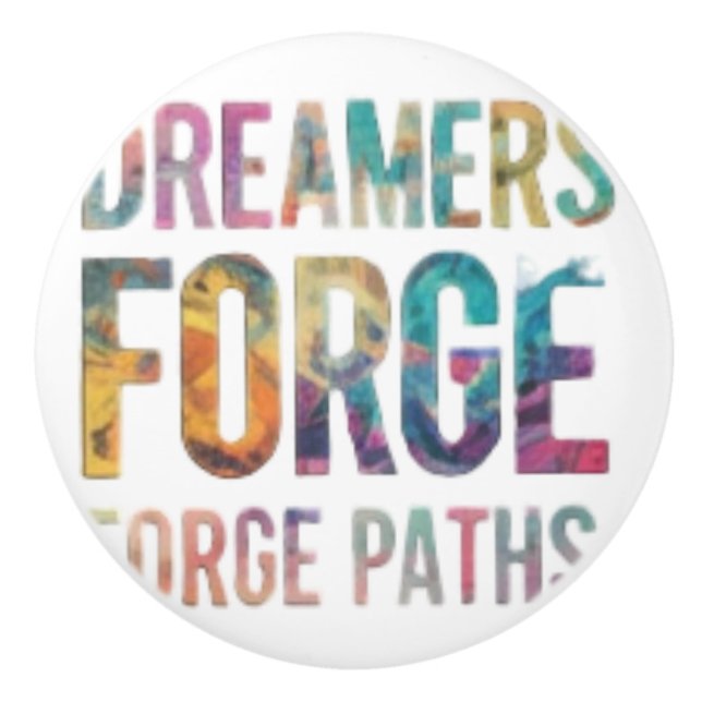 Dreamers forge paths ceramic knob (Front)
