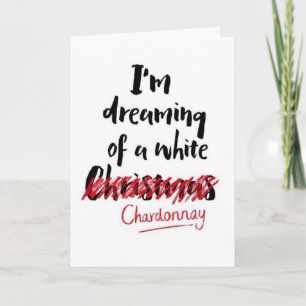 ***DREAMING OF A CHARDONNAY CHRISTMAS*** CARD