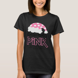 Dreaming Of A Pink Christmas  Girls Cute Santa Hat T-Shirt