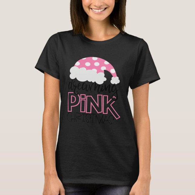 Dreaming Of A Pink Christmas  Girls Cute Santa Hat T-Shirt (Front)