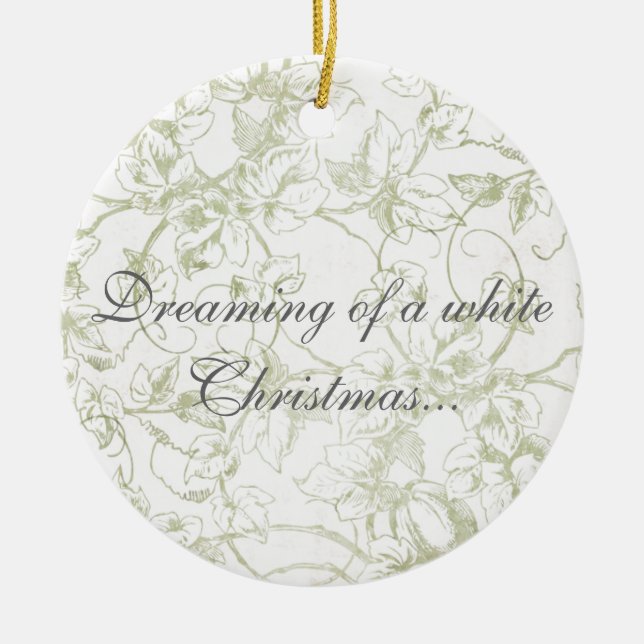 Dreaming of a white Christmas... Ceramic Ornament (Front)
