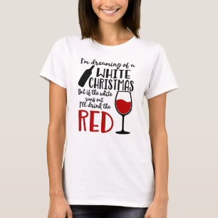 Dreaming of a White Christmas - Funny  T-Shirt