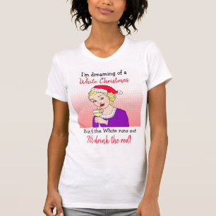 Dreaming of a White Christmas, Funny Wine Humour T-Shirt