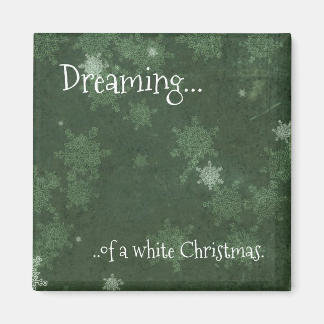 Dreaming of a White Christmas Snowflakes on Green Magnet (Front)