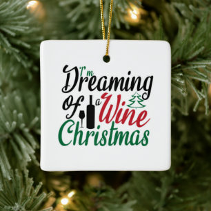 DREAMING OF A "WINE CHRISTMAS" CERAMIC ORNAMENT