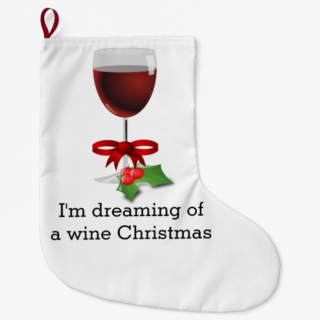 Dreaming Of A Wine Christmas Funny Holiday Design Large Christmas Stocking (Front)