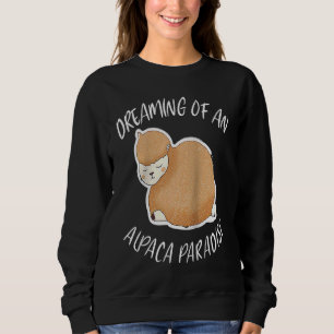 Dreaming Of An Alpaca Paradise For Lama Pacos Ragl Sweatshirt