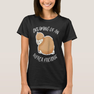 Dreaming Of An Alpaca Paradise For Lama Pacos Ragl T-Shirt