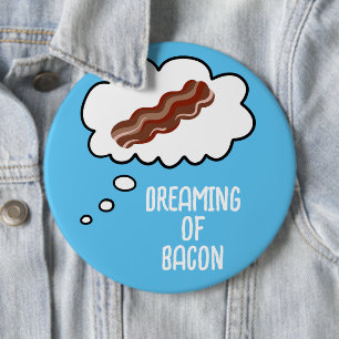 Dreaming of Bacon Funny Button