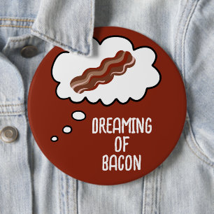Dreaming of Bacon Funny Button