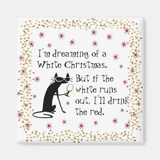 Dreaming of White Christmas Funny Wine Cat Magnet (Front)