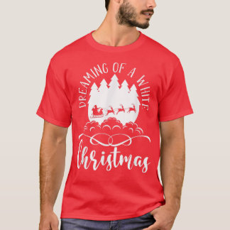 Dreaming Of White Christmas Santa Xmas Reindeer  T-Shirt