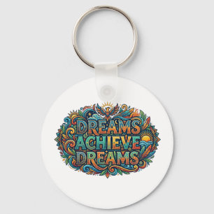 Dreams Achieve Dreams – Inspirational Motivation Key Ring