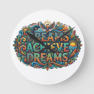 Dreams Achieve Dreams – Inspirational Motivation Round Clock