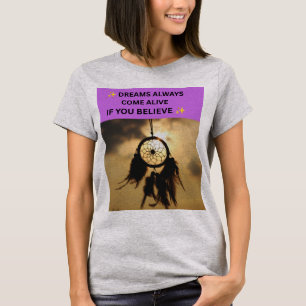 ✨ DREAMS ALWAYS COME ALIVE IF YOU BELIEVE ✨ T-Shirt