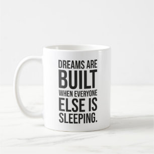 Dreams Are Built - Success Motivational Coffee Mug