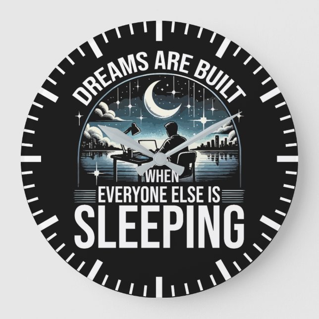 Dreams Are Built When Everyone Is Sleeping Success Large Clock (Front)