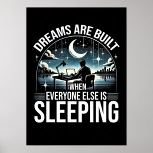 Dreams Are Built When Everyone Is Sleeping Success Poster