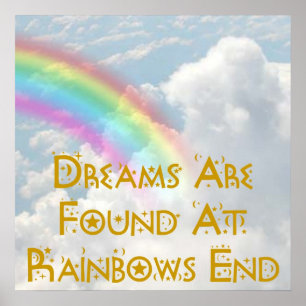 Dreams Are Found At Rainbows End Poster