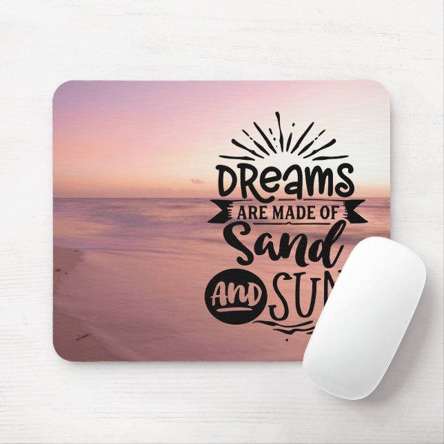 Dreams are Made of Sun and Sand Mouse Pad (With Mouse)