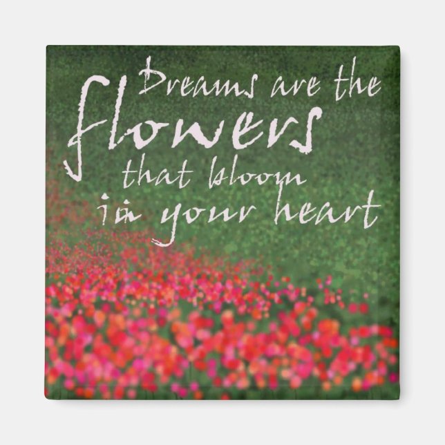 Dreams are the flowers magnet (Front)