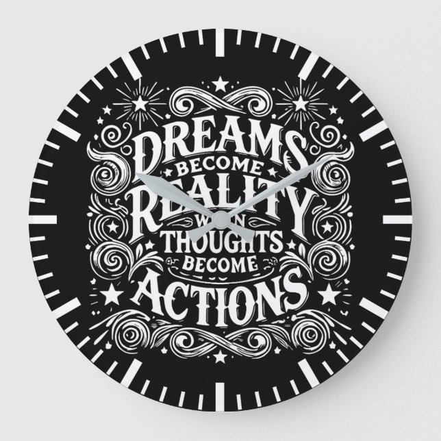 Dreams Become Reality When Thoughts Become Actions Large Clock (Front)