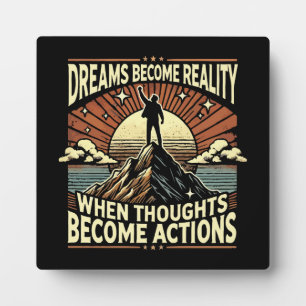 Dreams Become Reality When Thoughts Become Actions Plaque