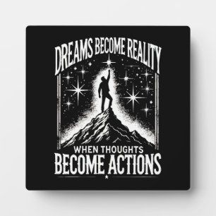 Dreams Become Reality When Thoughts Become Actions Plaque