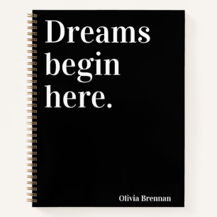 Dreams begin here Modern white black Notebook