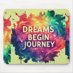 Dreams Begin Journey Mouse Pad