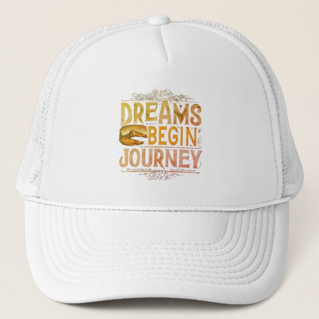 Dreams Begin Journey Trucker Hat (Front)