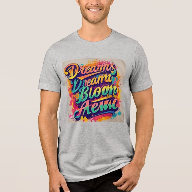 Dreams Bloom Anew Tri-Blend Shirt (Front)