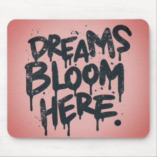 Dreams Bloom Here Mousepad