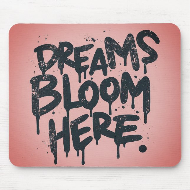 Dreams Bloom Here  Mousepad (Front)