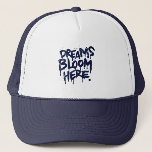 Dreams Bloom Here Trucker Hat