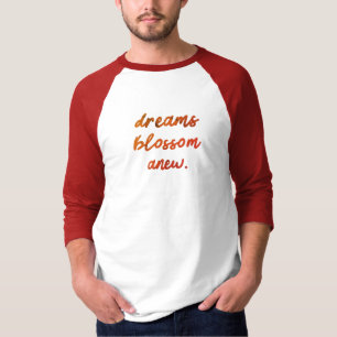 Dreams Blossom Anew T-Shirt