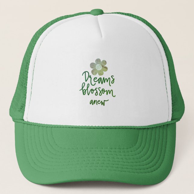 Dreams Blossom Anew Trucker Hat (Front)