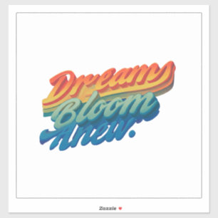"Dreams Blossom Here."