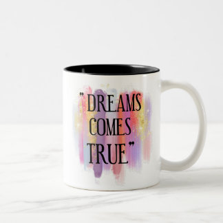 Dreams Cmes True Two-Tone Coffee Mug