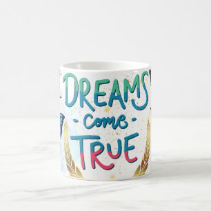 dreams come true coffee mug