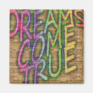 Dreams come true ! magnet