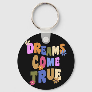 dreams come true Retro flower Hippie Groovy Key Ring