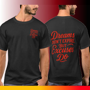 Dreams Don’t Expire But Excuses Do Men’s T-Shirt