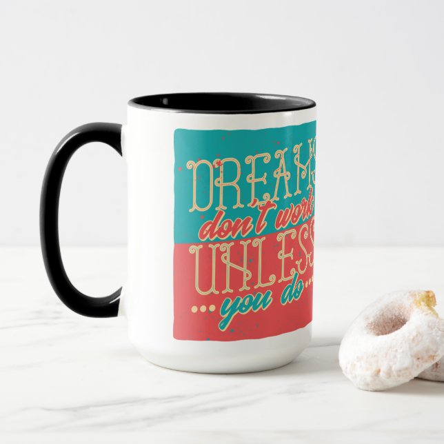 Dreams Don’t Work Unless You Do Mug (With Donut)