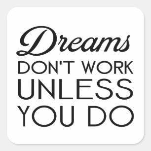 dreams dont work unless you do-black.png square sticker