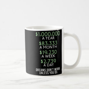 Dreams Dont Work Unless You Do Loving Money Coffee Mug