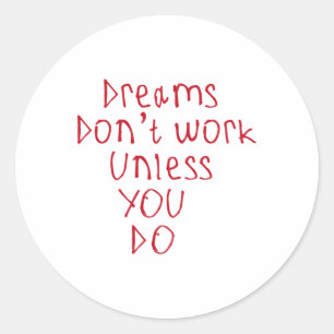 Dreams Don't Work Unless You Do Sticker
